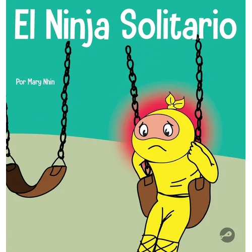 El Ninja Solitario: Un libro infantil sobre los sentimientos de soledad - Hardcover