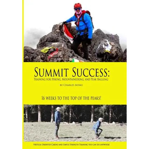Summit Success: Training for Hiking, Mountaineering, and Peak Bagging - Paperback