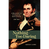 Nothing Too Daring: A Biography of Commodore David Porter, 1780-1843 - Paperback