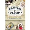 El Segura y plena: C��mo liderarte para ser la mujer que eres en verdad - Paperback