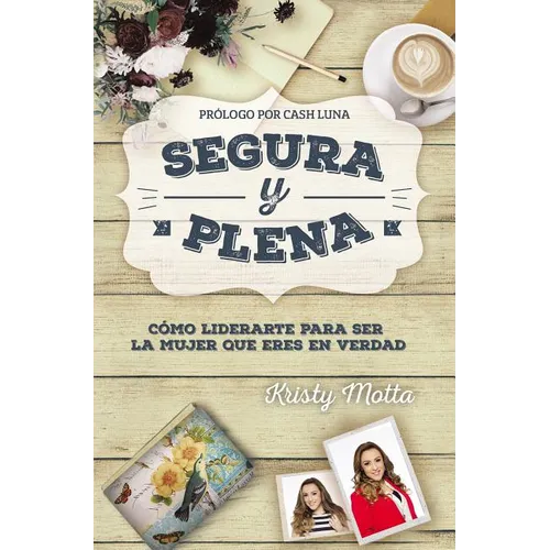 El Segura y plena: C��mo liderarte para ser la mujer que eres en verdad - Paperback