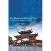 The Future of China's Past: Reflections on the Meaning of China's Rise - Hardcover