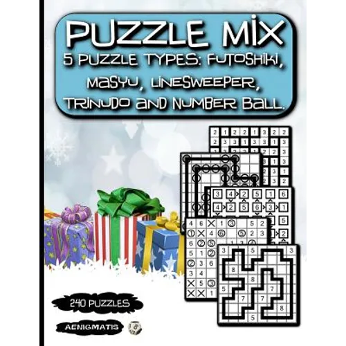 Puzzle Mix: 5 Puzzle types: Futoshiki, Masyu, Linesweeper, Trinudo and Number Ball. - Paperback