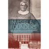 Invisible Founders: How Two Centuries of African American Families Transformed a Plantation Into a College - Paperback