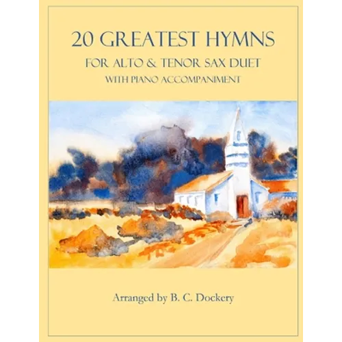 20 Greatest Hymns for Alto and Tenor Sax Duet with Piano Accompaniment - Paperback
