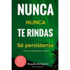 Nunca te Rindas: El Poder de la perseverancia - Never Give Up! - Paperback