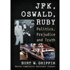 JFK, Oswald and Ruby: Politics, Prejudice and Truth - Paperback