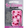Homemade Ice Cream Recipes: Delicious Old-Fashioned & Ice Cream Maker Frozen Dessert Recipes - Paperback