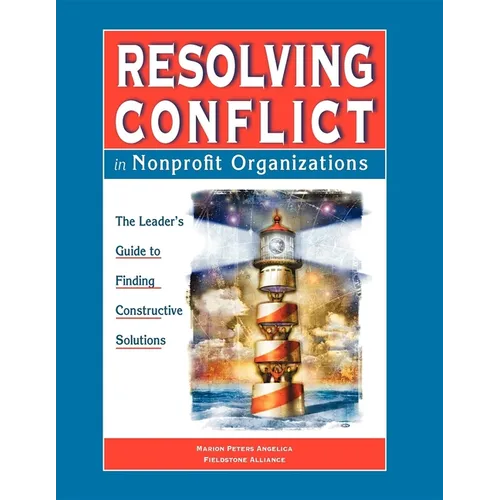 Resolving Conflict in Nonprofit Organizations: The Leaders Guide to Constructive Solutions - Hardcover