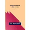 Johnny Ludlow, First Series - Paperback