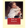 Just so stories. By: Rudyard Kipling (illustrated): Just So Stories for Little Children is a 1902 collection of origin stories by the Briti - Paperback