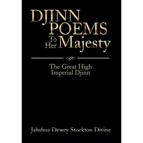 DJINN POEMS To Her Majesty: The Great High Imperial Djinn - Hardcover