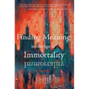 Finding Meaning in the Age of Immortality - Paperback