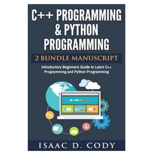 C++ and Python Programming 2 Bundle Manuscript Introductory Beginners Guide to Learn C++ Programming and Python Programming - Paperback