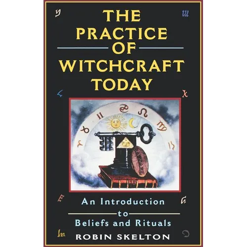 The Practice Of Witchcraft Today: An Introduction to Beliefs and Rituals - Paperback
