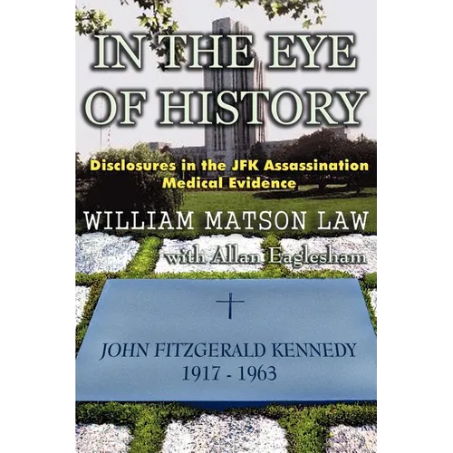 In The Eye Of History; Disclosures in the JFK assassination medical evidence - Paperback
