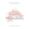 The Happy Empath's Little Book of Affirmations: Mindful Mantras for Daily Self-Care - Paperback