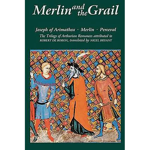 Merlin and the Grail: Joseph of Arimathea, Merlin, Perceval: The Trilogy of Arthurian Prose Romances Attributed to Robert de Boron - Paperback