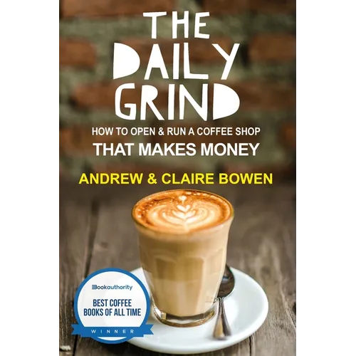 The Daily Grind: How to open & run a coffee shop that makes money - Paperback