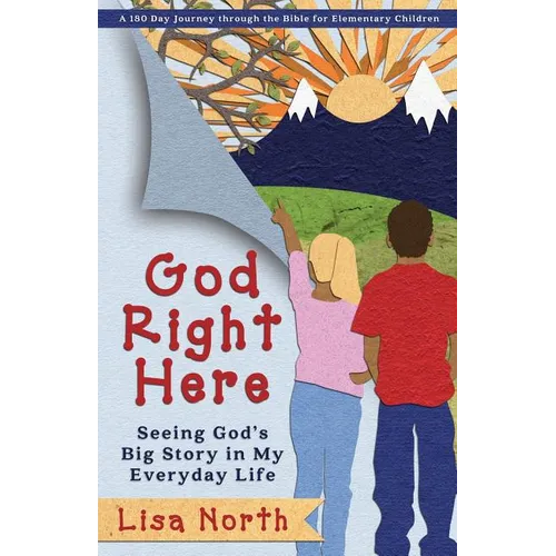 God Right Here: Seeing God's Big Story in My Everyday Life - Paperback