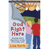 God Right Here: Seeing God's Big Story in My Everyday Life - Paperback