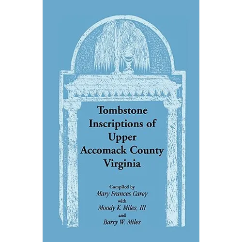 Tombstone Inscriptions of Upper Accomack County, Virginia - Paperback