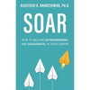 Soar: How to Become Extraordinary and Successful in Your Career - Paperback