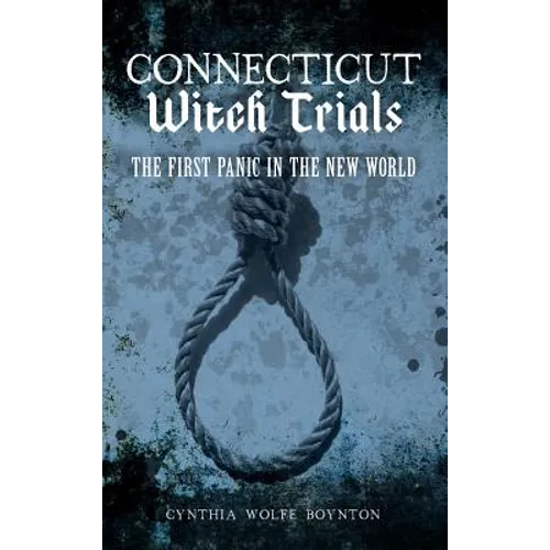 Connecticut Witch Trials: The First Panic in the New World - Hardcover