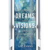 Interpreting Dreams and Visions: A Practical Guide for Using Them Powerfully to Impact the World - Paperback