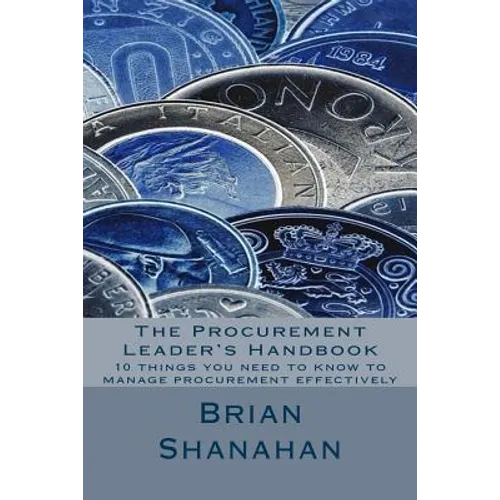 The Procurement Leader's Handbook: 10 things you need to know to manage procurement effectively - Paperback