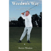 Weedon's Way - The Pain-Free Way: A Swing for Golfers with Bad Backs - Paperback
