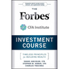The Forbes / Cfa Institute Investment Course: Timeless Principles for Building Wealth - Hardcover