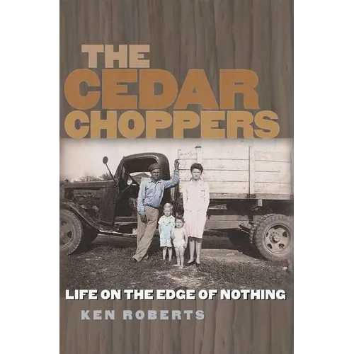 The Cedar Choppers: Life on the Edge of Nothing - Paperback