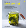 The Art of Preserving: Ancient Techniques and Modern Inventions to Capture Every Season in a Jar - Hardcover