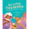 Ice Cream Everywhere: Sweet Stories from Around the World - Hardcover