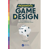 Meaningful Game Design: The Methodology and Psychology of Tabletop Games - Paperback