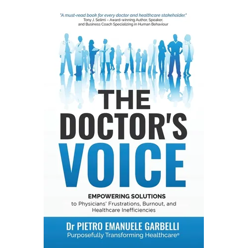 The Doctor's Voice: Empowering solutions to physicians' frustrations, burnout, and healthcare inefficiencies - Paperback