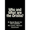 Who and What are the Orisha?: A Layman's Guide - Paperback