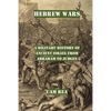 Hebrew Wars: A Military History of Ancient Israel from Abraham to Judges - Paperback