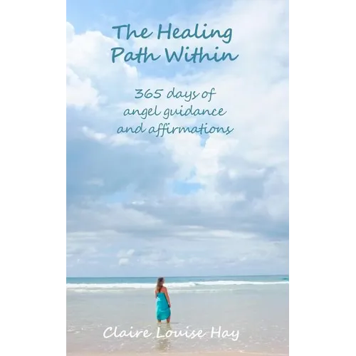 The Healing Path Within: 365 days of angel guidance and affirmations - Paperback