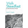 Walk Steadfast: On the Promises of God - Paperback