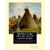 Blackfoot lodge tales; the story of a prairie people. By: George Bird Grinnell: Siksika Indians, Indians of North America (original version) - Paperback