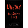 Unholy The Slaves Bible - Hardcover