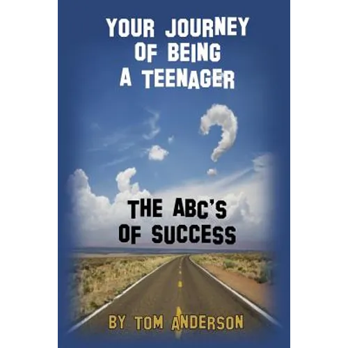 Your Journey Of Being A Teenager - The ABC's of Success - Paperback