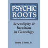 Psychic Roots. Serendipity & Intuition in Genealogy - Paperback