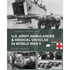 U.S. Army Ambulances and Medical Vehicles in World War II - Hardcover