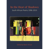 In the Heat of Shadows: South African Poetry 1996-2013 - Paperback