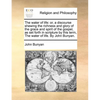 The Water of Life: Or, a Discourse Shewing the Richness and Glory of the Grace and Spirit of the Gospel, as Set Forth in Scripture by Thi - Paperback