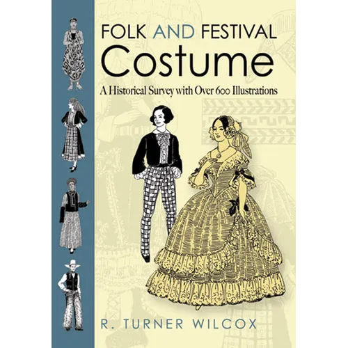 Folk and Festival Costume: A Historical Survey with Over 600 Illustrations - Paperback