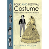 Folk and Festival Costume: A Historical Survey with Over 600 Illustrations - Paperback